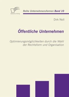 Öffentliche Unternehmen: Optimierungsmöglichkeiten durch die Wahl der Rechtsform und Organisation (eBook, ePUB) - Noll, Dirk