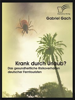 Krank durch Urlaub? Das gesundheitliche Risikoverhalten deutscher Ferntouristen (eBook, PDF) - Gach, Gabriel