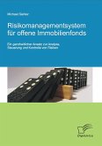 Risikomanagementsystem für offene Immobilienfonds: Ein ganzheitlicher Ansatz zur Analyse, Steuerung und Kontrolle von Risiken (eBook, PDF)