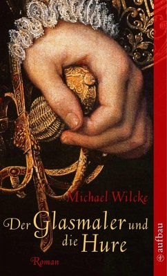 Der Glasmaler und die Hure (eBook, ePUB) - Wilcke, Michael