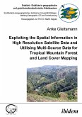 Exploiting the Spatial Information in High Resolution Satellite Data and Utilising Multi-Source Data for Tropical Mountain Forest and Land Cover Mapping (eBook, PDF)