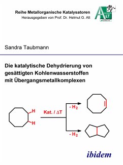 Die katalytische Dehydrierung von gesättigten Kohlenwasserstoffen mit Übergangsmetallkomplexen (eBook, PDF) - Taubmann, Sandra