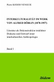 Interkulturalität im Werk von Alfred Döblin (1878-1957): Literatur als Dekonstruktion totalitärer Diskurse und Entwurf einer interkulturellen Anthropologie (eBook, PDF)