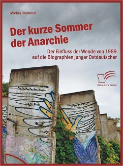 Der kurze Sommer der Anarchie: Der Einfluss der Wende von 1989 auf die Biographien junger Ostdeutscher (eBook, PDF) - Kummer, Michael