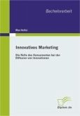 Innovatives Marketing: Die Rolle des Konsumenten bei der Diffusion von Innovationen (eBook, PDF)