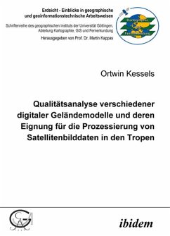 Qualitätsanalyse verschiedener digitaler Geländemodelle und deren Eignung für die Prozessierung von Satellitenbilddaten in den Tropen (eBook, PDF) - Kessels, Ortwin; Kessels, Ortwin