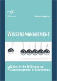 Wissensmanagement: Leitfaden für die Einführung von Wissensmanagement in Unternehmen (eBook, PDF)