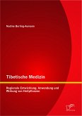 Tibetische Medizin: Regionale Entwicklung, Anwendung und Wirkung von Heilpflanzen (eBook, PDF)