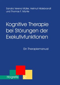 Kognitive Therapie bei Störungen der Exekutivfunktionen (eBook, PDF) - Müller, Sandra; Hildebrandt, Helmut; Münte, Thomas F.