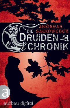 Die Druidenchronik (eBook, ePUB) - Saumweber, Andreas
