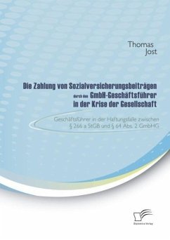 Die Zahlung von Sozialversicherungsbeiträgen durch den GmbH-Geschäftsführer in der Krise der Gesellschaft (eBook, ePUB) - Jost, Thomas