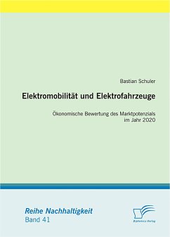 Elektromobilität und Elektrofahrzeuge: Ökonomische Bewertung des Marktpotenzials im Jahr 2020 (eBook, PDF) - Schuler, Bastian