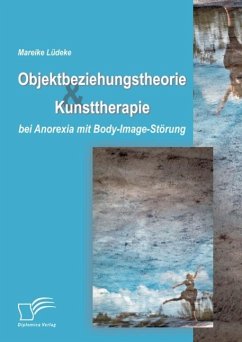Objektbeziehungstheorie und Kunsttherapie bei Anorexia mit Body-Image-Störung (eBook, ePUB) - Lüdeke, Mareike