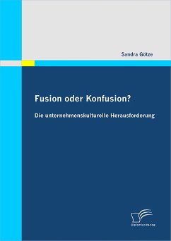 Fusion oder Konfusion? Die unternehmenskulturelle Herausforderung (eBook, PDF) - Götze, Sandra