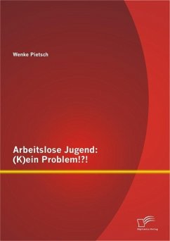 Arbeitslose Jugend: (K)ein Problem!?! (eBook, PDF) - Pietsch, Wenke