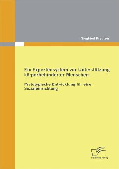 Ein Expertensystem zur Unterstützung körperbehinderter Menschen: Prototypische Entwicklung für eine Sozialeinrichtung (eBook, PDF) - Kreutzer, Siegfried