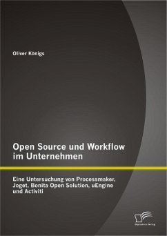 Open Source und Workflow im Unternehmen: Eine Untersuchung von Processmaker, Joget, Bonita Open Solution, uEngine und Activiti (eBook, PDF) - Königs, Oliver