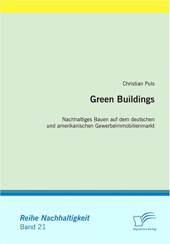 Green Buildings: Nachhaltiges Bauen auf dem deutschen und amerikanischen Gewerbeimmobilienmarkt (eBook, PDF) - Puls, Christian
