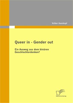 Queer in - Gender out: Ein Ausweg aus dem binären Geschlechterdenken? (eBook, PDF) - Axenkopf, Volker