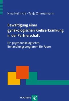 Bewältigung einer gynäkologischen Krebserkrankung in der Partnerschaft (Reihe: Therapeutische Praxis) (eBook, PDF) - Heinrichs, Nina; Zimmermann, Tanja