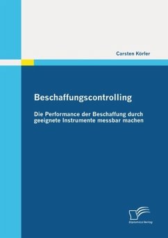 Beschaffungscontrolling - Die Performance der Beschaffung durch geeignete Instrumente messbar machen (eBook, ePUB) - Körfer, Carsten