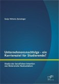 Unternehmensnachfolge - ein Karriereziel für Studierende?: Studie der beruflichen Intention von Österreichs Hochschülern (eBook, PDF)