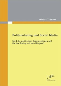 Politmarketing und Social Media: Sind die politischen Organisationen reif für den Dialog mit den Bürgern? (eBook, PDF) - Springer, Wolfgang O.