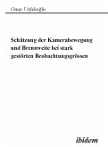 Schätzung der Kamerabewegung und Brennweite bei stark gestörten Beobachtungsgrößen (eBook, PDF) Schätzung der Kamerabewegung und Brennweite bei stark gestörten Beobachtungsgrößen (eBook, PDF)