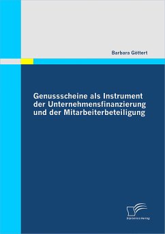 Genussscheine als Instrument der Unternehmensfinanzierung und der Mitarbeiterbeteiligung (eBook, PDF) - Göttert, Barbara