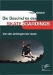 Die Geschichte des Skateboardings... - Bild 1