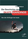 Die Geschichte des Skateboardings (eBook, PDF)