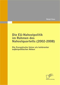 Die EU-Nahostpolitik im Rahmen des Nahostquartetts (2002-2008) (eBook, PDF) - Kass, Ralph