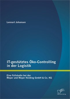 IT-gestütztes Öko-Controlling in der Logistik: Eine Fallstudie bei der Meyer und Meyer Holding GmbH & Co. KG (eBook, PDF) - Johansen, Lennart