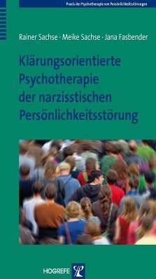 Klärungsorientierte Psychotherapie der narzisstischen Persönlichkeitsstörung (eBook, PDF) - Fasbender, Jana; Sachse, Meike; Sachse, Rainer