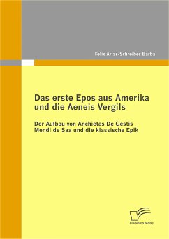 Das erste Epos aus Amerika und die Aeneis Vergils: Der Aufbau von Anchietas De Gestis Mendi de Saa und die klassische Epik (eBook, PDF) - Arias-Schreiber Barba, Felix
