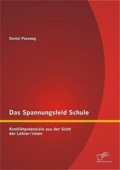 Das Spannungsfeld Schule: Konfliktpotenziale aus der Sicht der Lehrer/innen (eBook, ePUB) - Passweg, Daniel