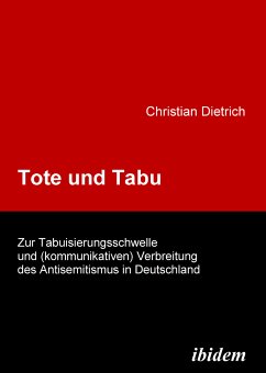 Tote und Tabu. Zur Tabuisierungsschwelle und (kommunikativen) Verbreitung des Antisemitismus in Deutschland (eBook, PDF) - Dietrich, Christian