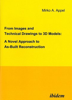 From Images and Technical Drawings to 3D Models: A Novel Approach to As-Built Reconstruction (eBook, PDF) - Appel, Mirko A