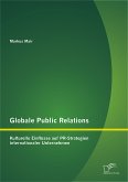 Globale Public Relations: Kulturelle Einflüsse auf PR-Strategien internationaler Unternehmen (eBook, PDF)