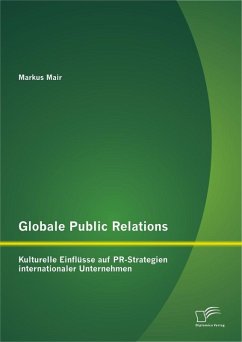 Globale Public Relations: Kulturelle Einflüsse auf PR-Strategien internationaler Unternehmen (eBook, PDF) - Mair, Markus