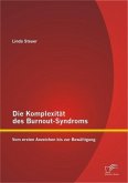 Die Komplexität des Burnout-Syndroms: Vom ersten Anzeichen bis zur Bewältigung (eBook, PDF)
