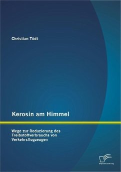 Kerosin am Himmel: Wege zur Reduzierung des Treibstoffverbrauchs von Verkehrsflugzeugen (eBook, PDF) - Tödt, Christian