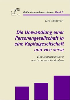 Die Umwandlung einer Personengesellschaft in eine Kapitalgesellschaft und vice versa (eBook, PDF) - Stammert, Sina