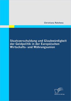 Staatsverschuldung und Glaubwürdigkeit der Geldpolitik in der Europäischen Wirtschafts- und Währungsunion (eBook, PDF) - Ratcheva, Christiana