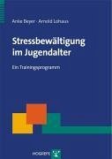 Stressbewältigung im Jugendalter. Ein Trainingsprogramm (eBook, PDF) - Beyer, Anke; Lohaus, Arnold