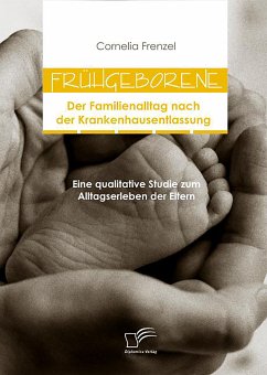 Frühgeborene: Der Familienalltag nach der Krankenhausentlassung (eBook, PDF) - Frenzel, Cornelia