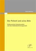 Der Patient und seine Akte: Elektronische Patientenakten und das Selbstbestimmungsrecht (eBook, PDF)