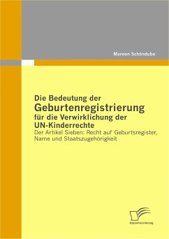 Die Bedeutung der Geburtenregistrierung für die Verwirklichung der UN-Kinderrechte (eBook, PDF) - Schöndube, Mareen