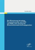 Die Bilanzierung derivativer Finanzinstrumente nach IFRS und HGB in der Fassung des Bilanzrechtsmodernisierungsgesetzes (eBook, ePUB)