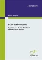 BGB Sachenrecht: Eigentum und Besitz, Pfandrecht an beweglichen Sachen (eBook, PDF) - Bergauer, Markus